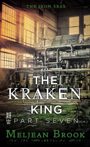 The Kraken King Part VII: The Kraken King and the Empress?s Eyes (A Novel of the Iron Seas) by Brook Meljean