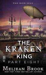 The Kraken King Part VIII: The Kraken King and the Greatest Adventure by Brook Meljean