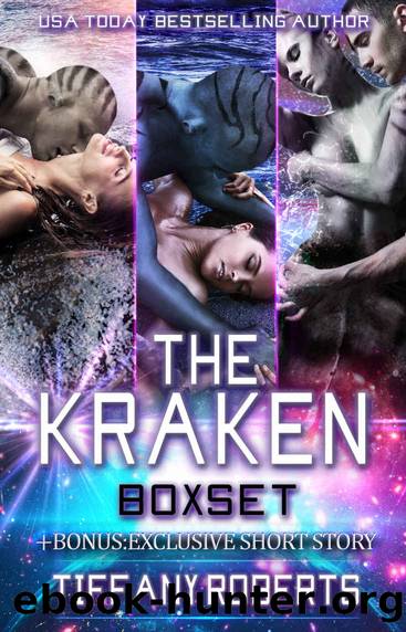The Kraken Series Boxset: A Sci-fi Alien Romance Series Books 1-3 with Bonus Exclusive Short Story by Tiffany Roberts & Tiffany Roberts