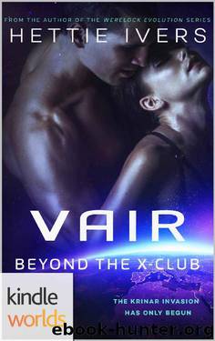 The Krinar Chronicles: Vair: Beyond the X-Club (Kindle Worlds Novella) by Hettie Ivers