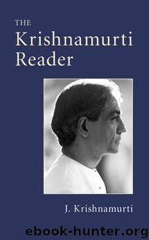 The Krishnamurti Reader by J. Krishnamurti