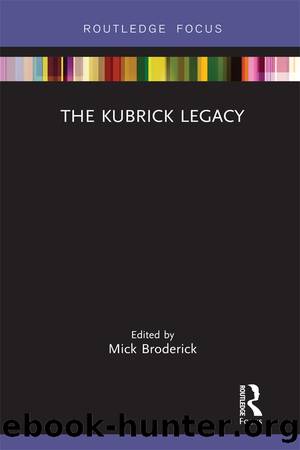 The Kubrick Legacy by Broderick Mick;