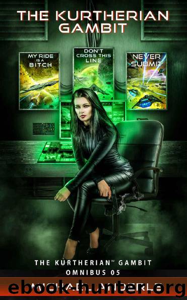 The Kurtherian Gambit Omnibus 05 - The Fans Version: My Ride is a Bitch - Don't Cross This Line - Never Submit by Michael Anderle