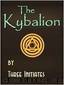 The Kybalion (Illustrated) (Annotated): A Study of the Hermetic Philosophy of Ancient Egypt and Greece by Initiates The Three