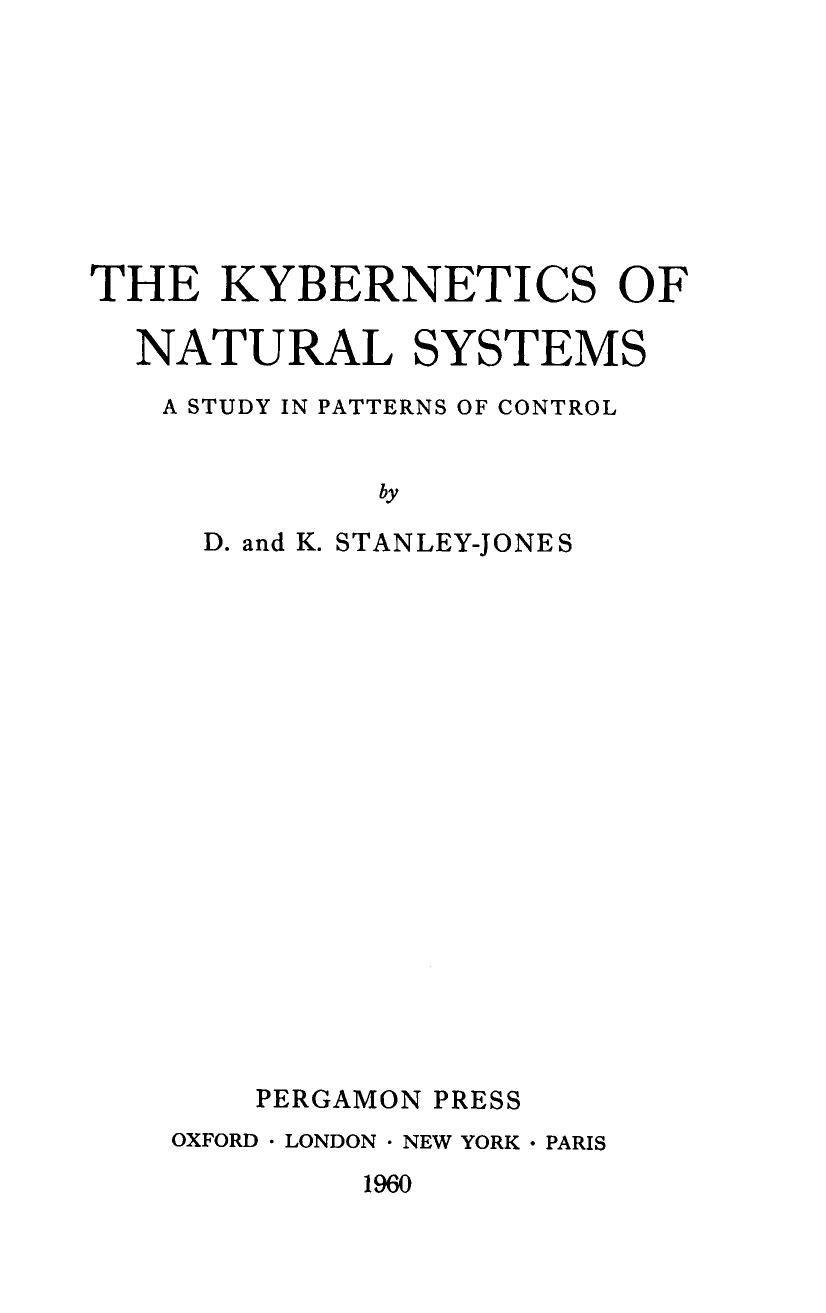 The Kybernetics of Natural Systems. A Study in Patterns of Control by D. Stanley-Jones and K. Stanley-Jones (Auth.)