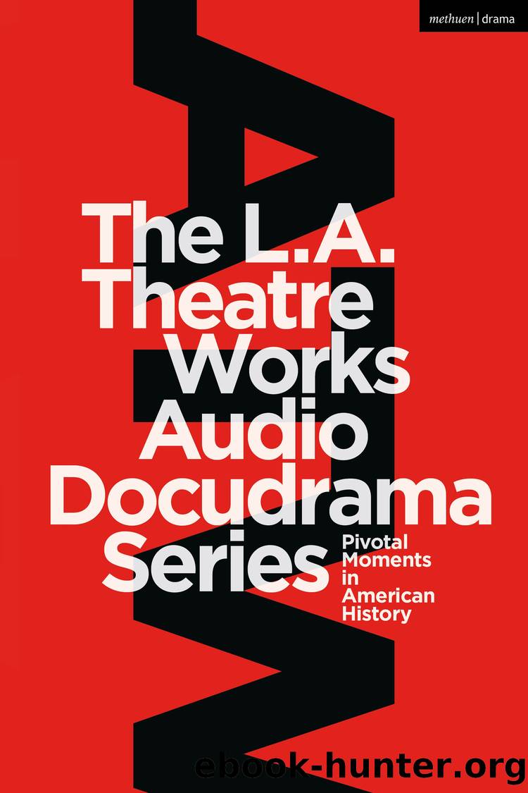 The L.A. Theatre Works Audio Docudrama Series by Peter Goodchild