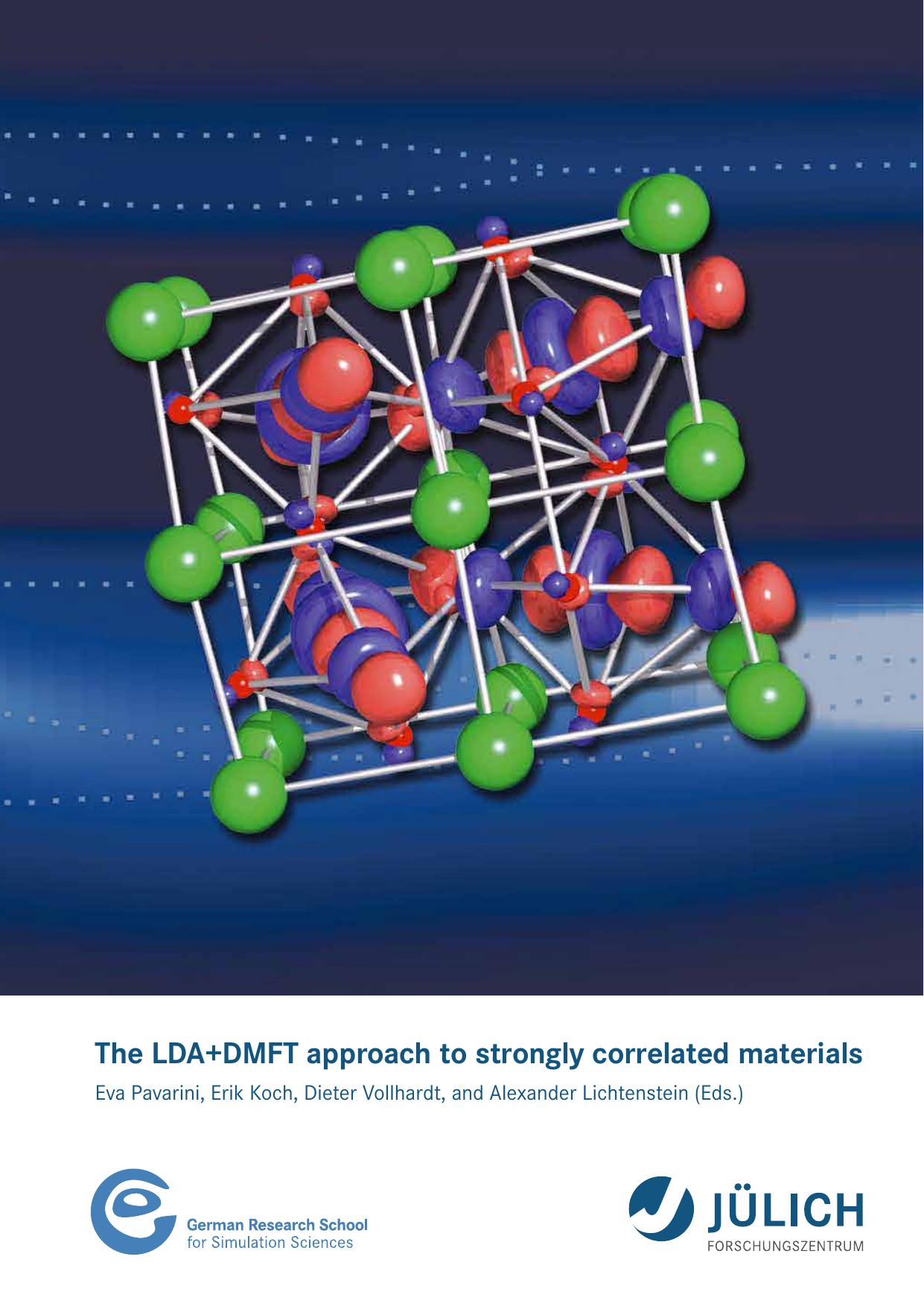 The LDA + DMFT Approach to Strongly Correlated Materials: Autumn School Organized by the DFG Research Unit 1346 Dynamical Mean-Field Approach with Predictive Power for Strongly Cor by Eva Pavarini
