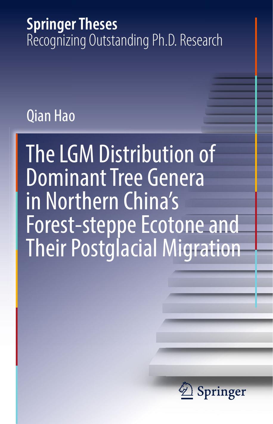 The LGM Distribution of Dominant Tree Genera in Northern China's Forest-steppe Ecotone and Their Postglacial Migration by Qian Hao