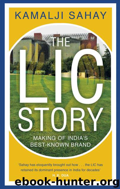 The LIC Story: Making of India’s Best-known Brand by Sahay Kamalji