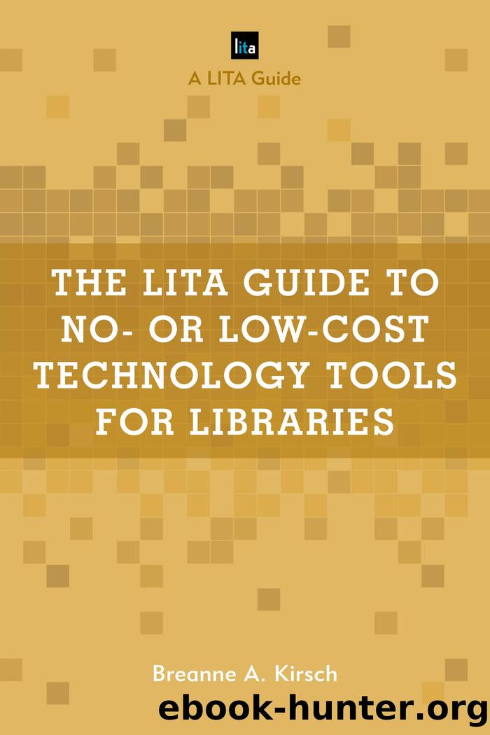 The LITA Guide to No- or Low-Cost Technology Tools for Libraries by Kirsch Breanne A.;