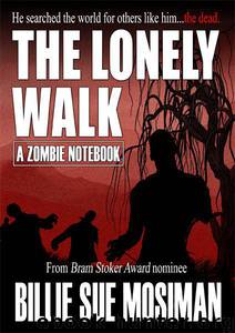 The LONELY WALK-A Zombie Notebook by Billie Sue Mosiman