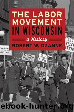 The Labor Movement in Wisconsin by Robert W. Ozanne