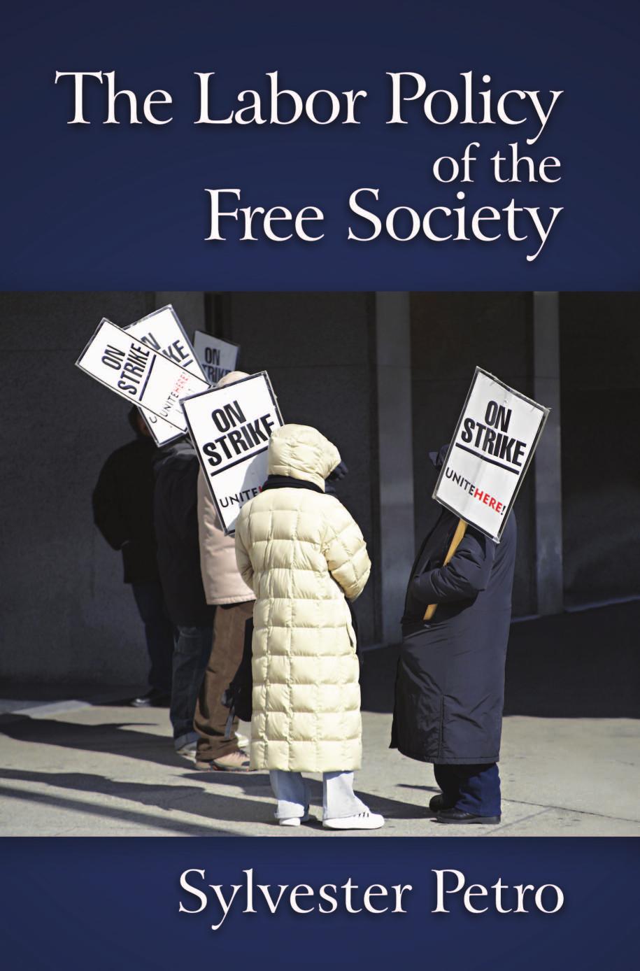 The Labor Policy of the Free Society by Sylvester Petro