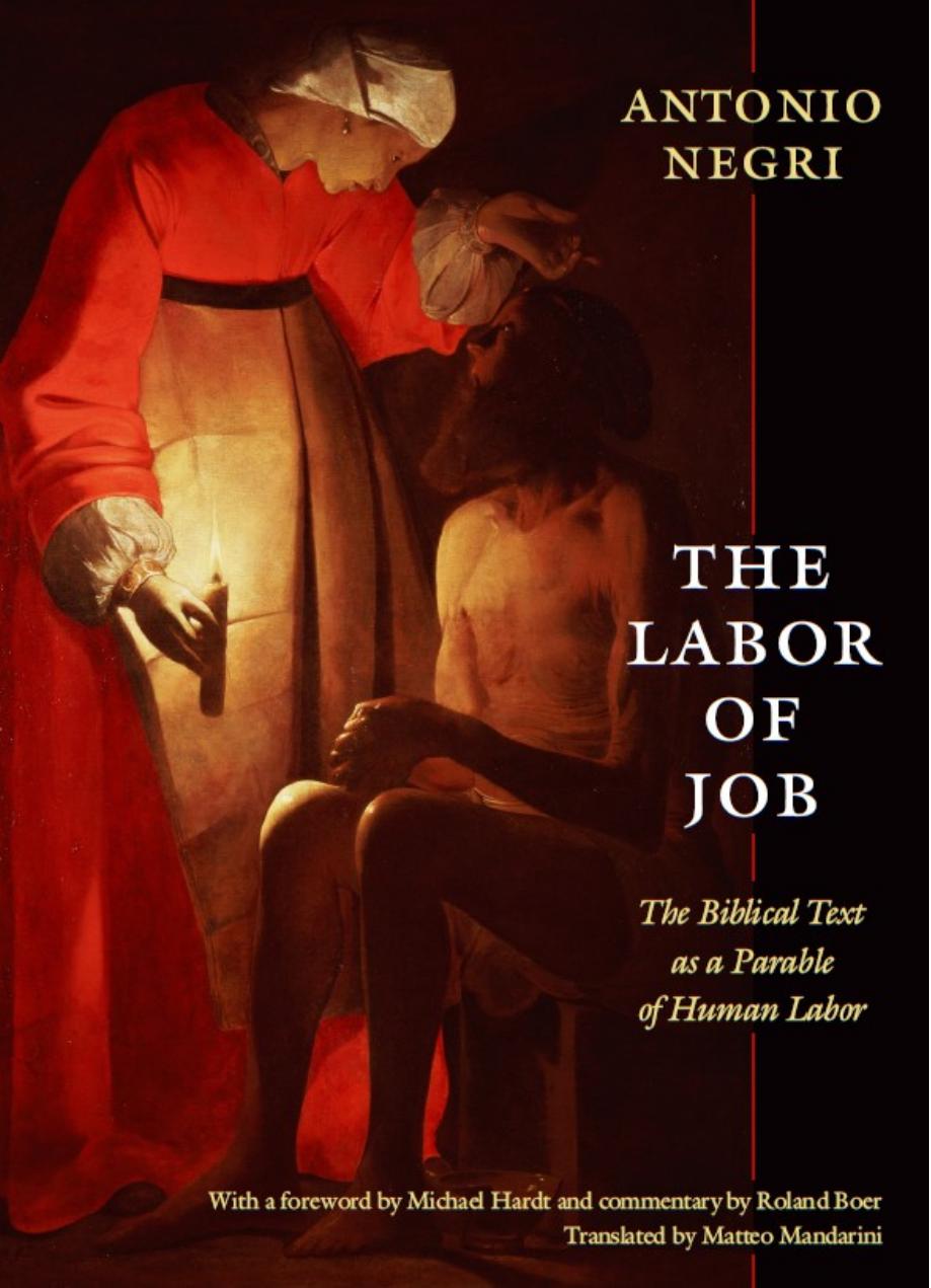 The Labor of Job: The Biblical Text as a Parable of Human Labor by Antonio Negri
