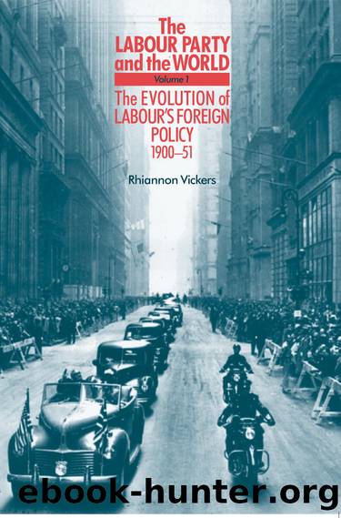 The Labour Party and the world, volume 1 by Rhiannon Vickers