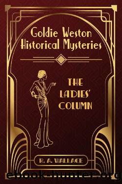 The Ladiesâ Column: A 1920s Cozy Historical Mystery (Goldie Weston Historical Mysteries) by R. A. Wallace