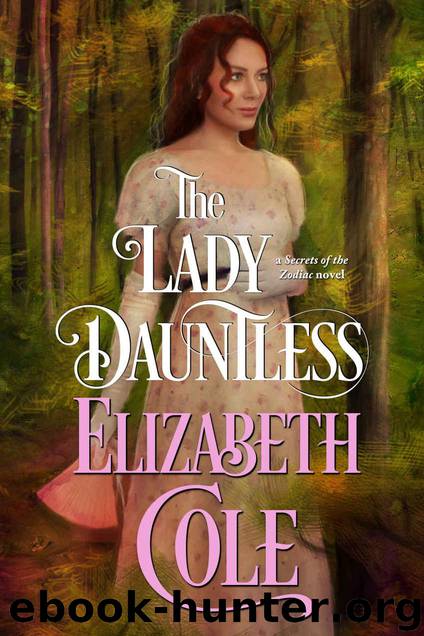 The Lady Dauntless (Secrets of the Zodiac Book 4) by Cole Elizabeth