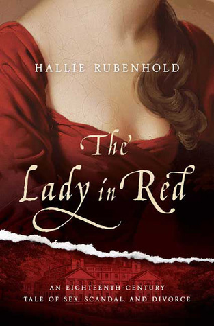 The Lady In Red: An Eighteenth-Century Tale Of Sex, Scandal, And Divorce by Hallie Rubenhold