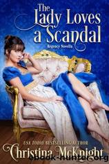 The Lady Loves A Scandal by Christina McKnight