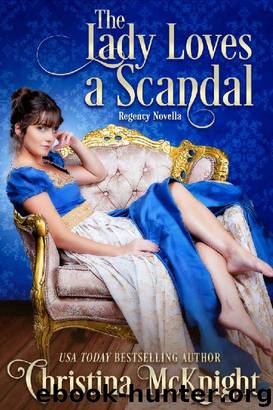 The Lady Loves A Scandal_Regency Novella by Christina McKnight