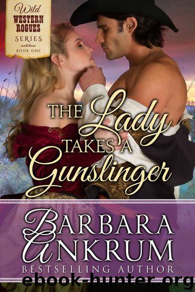 The Lady Takes A Gunslinger (Wild Western Rogues Series, Book 1) by Barbara Ankrum