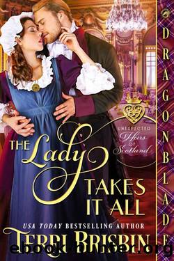 The Lady Takes It All (Unexpected Heirs of Scotland Book 1) by Terri Brisbin