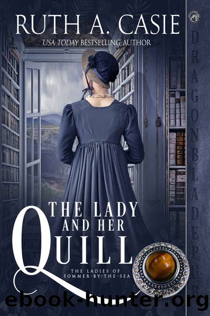 The Lady and Her Quill by Casie Ruth A