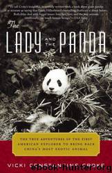 The Lady and the Panda: The True Adventures of the First American Explorer to Bring Back China's Most Exotic Animal by Vicki Croke