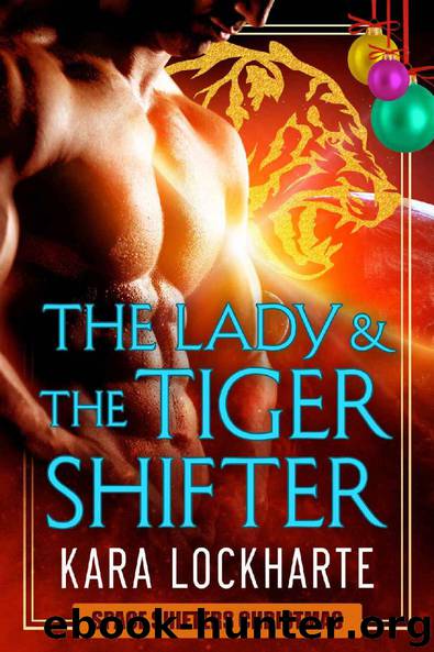 The Lady and the Tigershifter_Space Shifters Chronicles Christmas by Kara Lockharte