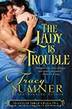 The Lady is Trouble (League of Lords Book 1) by Tracy Sumner