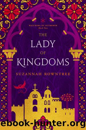 The Lady of Kingdoms by Suzannah Rowntree