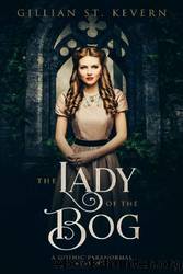 The Lady of the Bog by Gillian St. Kevern