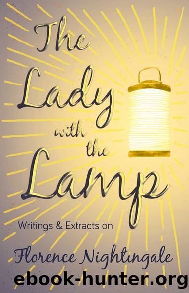 The Lady with the Lamp - Writings Extracts on Florence Nightingale by Various