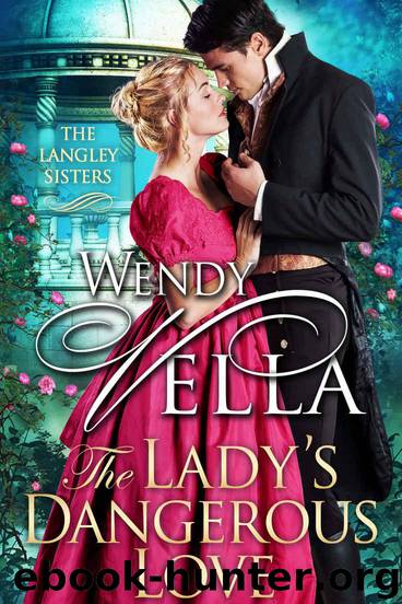 The Lady's Dangerous Love (The Langley Sisters Book 6) by Vella Wendy