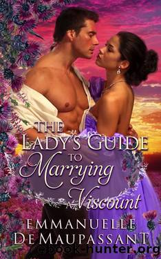 The Lady's Guide to Marrying a Viscount : an 'enemies to lovers' historical romance by Emmanuelle de Maupassant