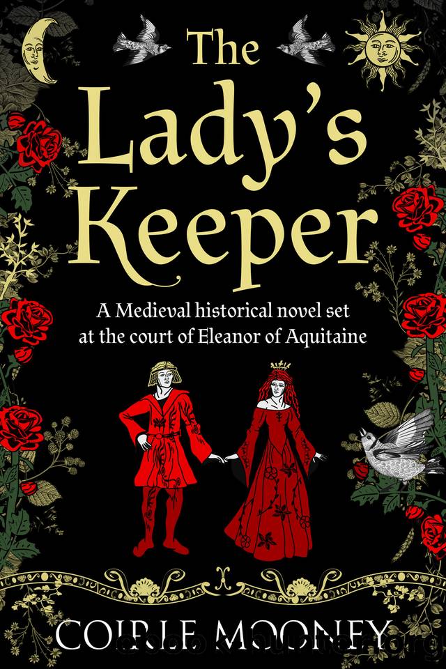 The Lady's Keeper: Captivating Medieval historical fiction set at the court of Eleanor of Aquitaine (The Medieval Ladies Series Book 1) by Mooney Coirle