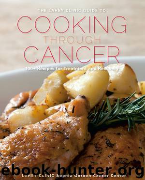 The Lahey Clinic Guide to Cooking Through Cancer by Lahey Clinic