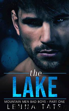 The Lake - Part One: Mountain Men Bad Boys Romance Novella (The Lake Series Book 1) by Lenna Tate