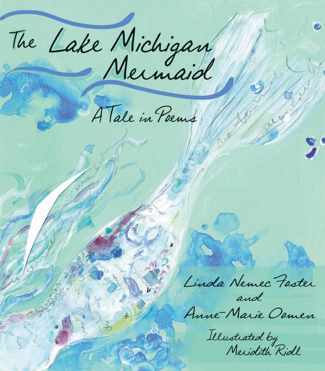 The Lake Michigan Mermaid: A Tale in Poems by Linda Nemec Foster & Anne-Marie Oomen Illustrated by Meridith Ridl