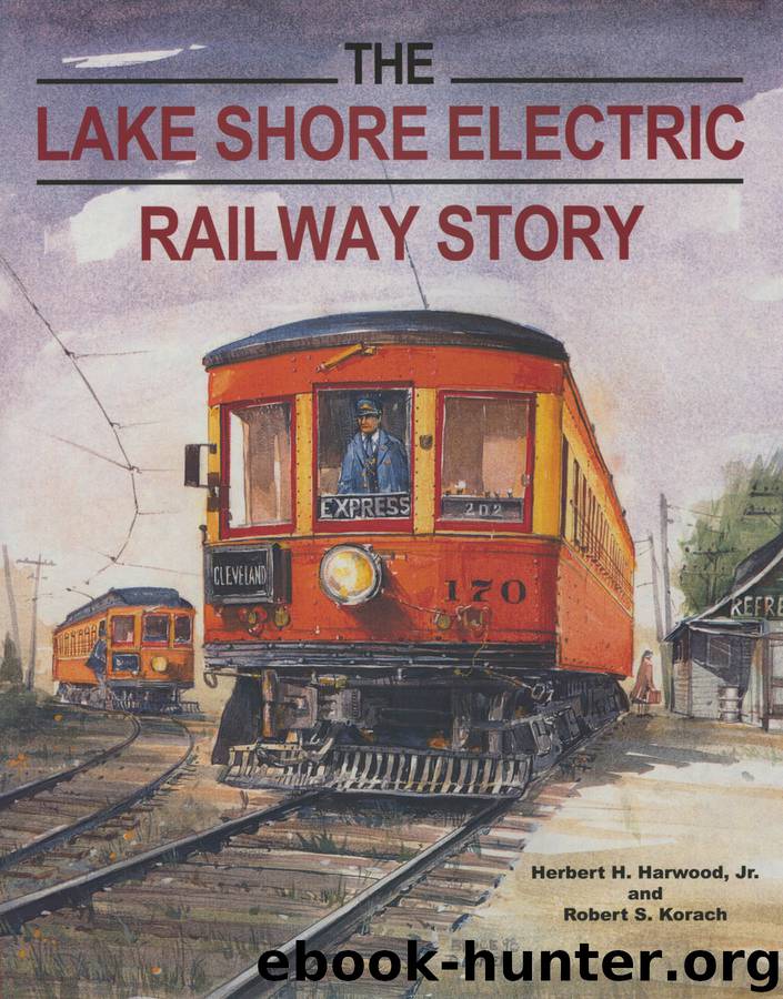 The Lake Shore Electric Railway Story by Jr.Herbert H. Harwood & Robert S. Korach