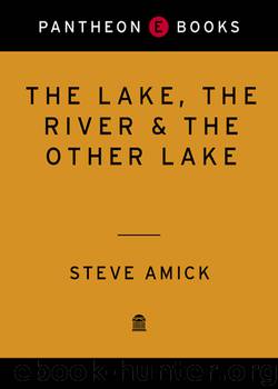 The Lake, the River & the Other Lake by Steve Amick