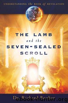 The Lamb and the Seven-Sealed Scroll by Richard Booker