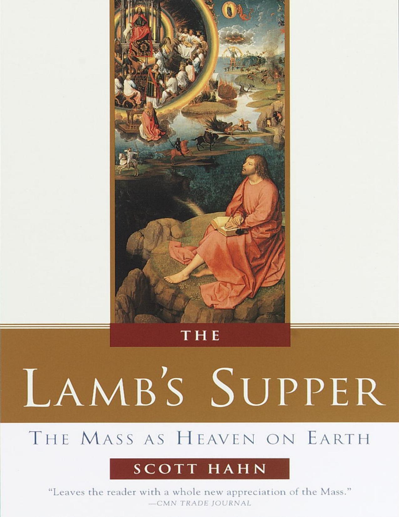 The Lamb's Supper: The Mass as Heaven on Earth by Scott Hahn