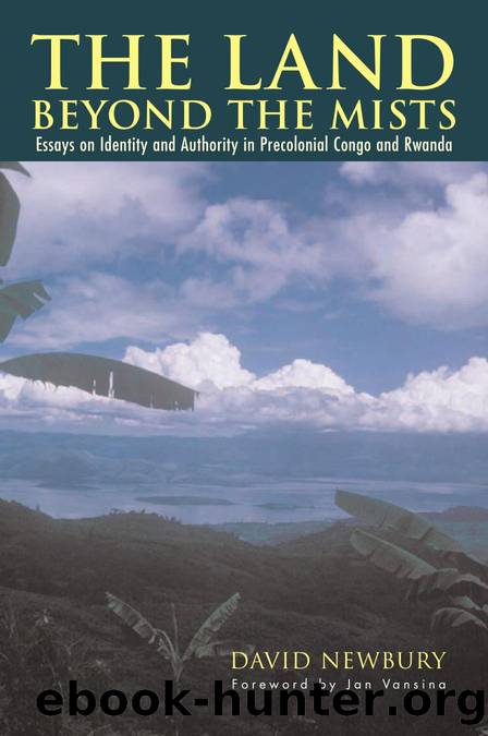 The Land Beyond the Mists : Essays on Identity and Authority in Precolonial Congo and Rwanda by David Newbury; Jan Vansina