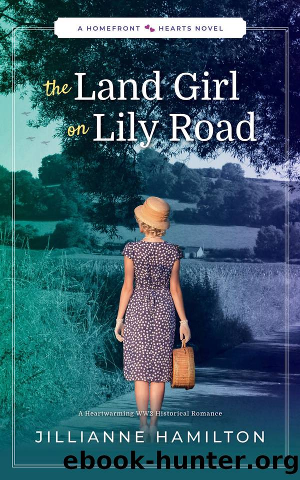 The Land Girl on Lily Road: Homefront Hearts by Jillianne Hamilton