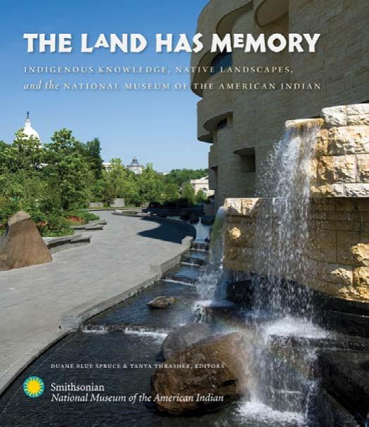 The Land Has Memory Indigenous Knowledge, Native Landscapes, and the National Museum of the American Indian by Unknown
