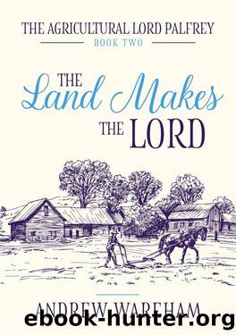 The Land Makes The Lord by Andrew Wareham