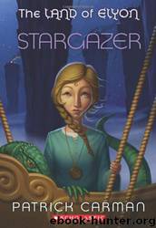 The Land of Elyon #4: Stargazer by Patrick Carman