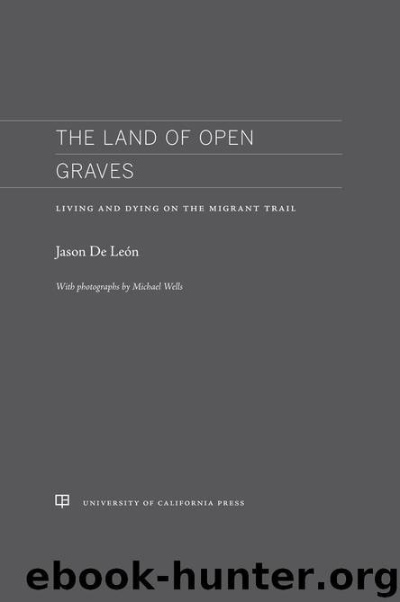 The Land of Open Graves by Jason De Leon