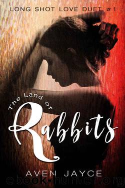 The Land of Rabbits (Long Shot Love Duet #1) by Aven Jayce